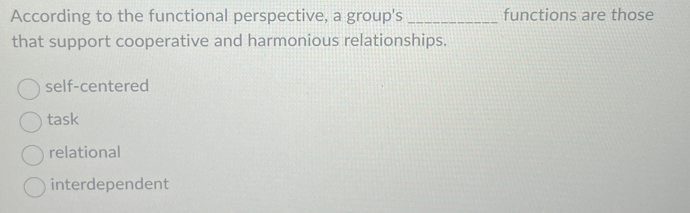  According to the functional perspective, a group's q, functions are those