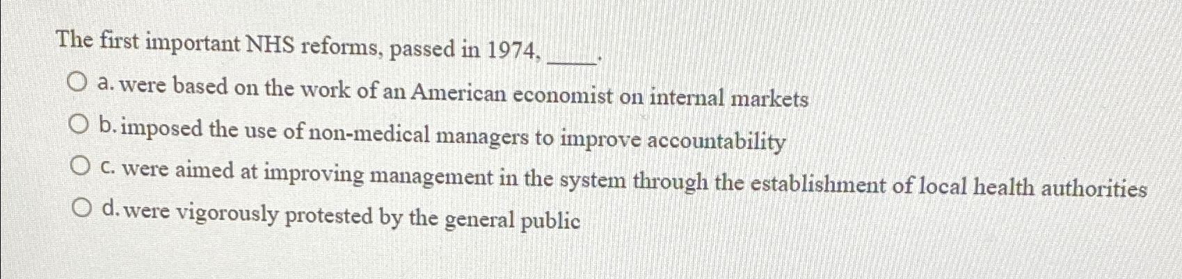  The first important NHS reforms, passed in 1974, a. were based