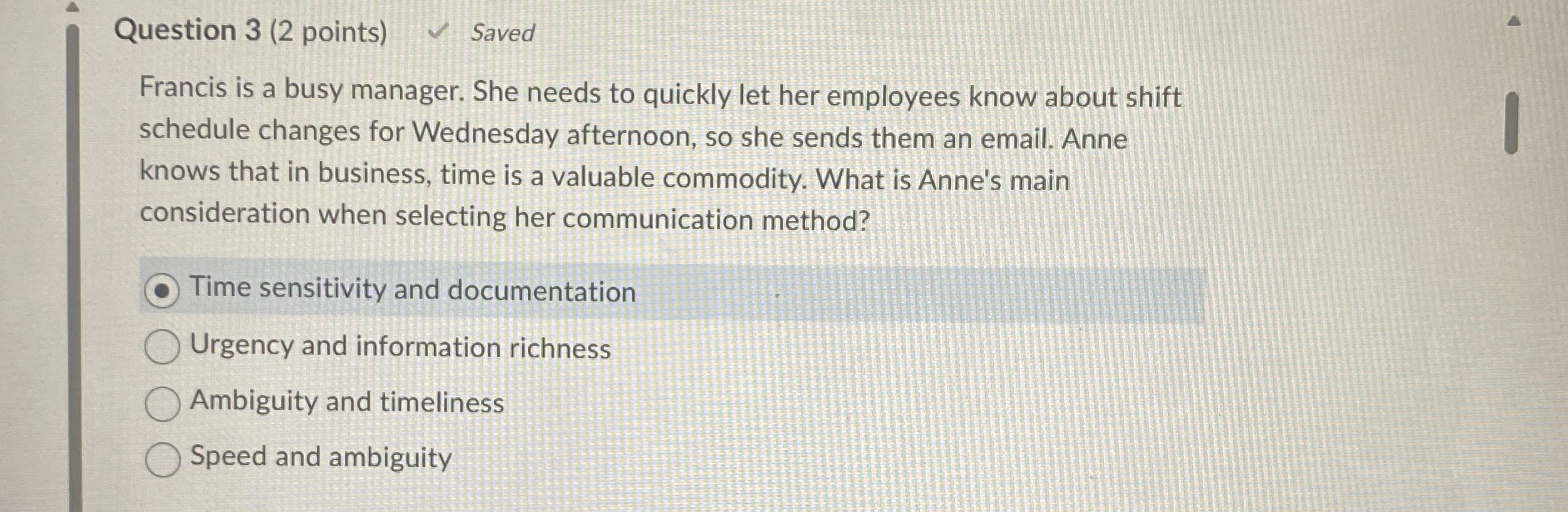  Question 3(2 points) Saved Francis is a busy manager. She needs