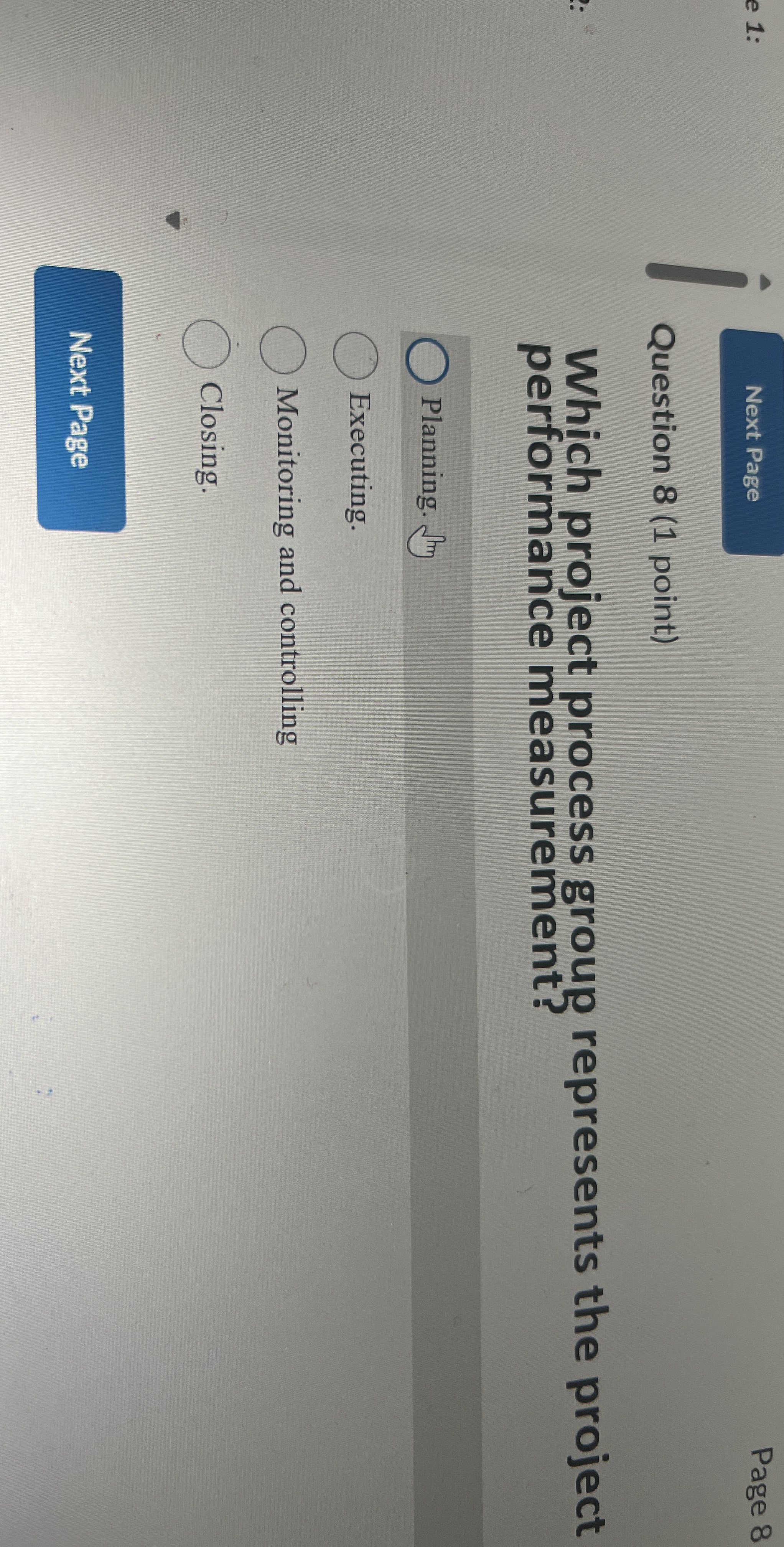  Question 8(1 point) Which project process group represents the project performance