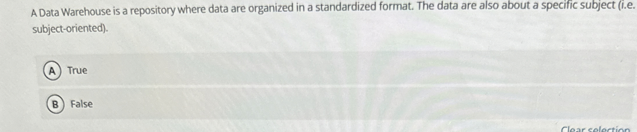  A Data Warehouse is a repository where data are organized in