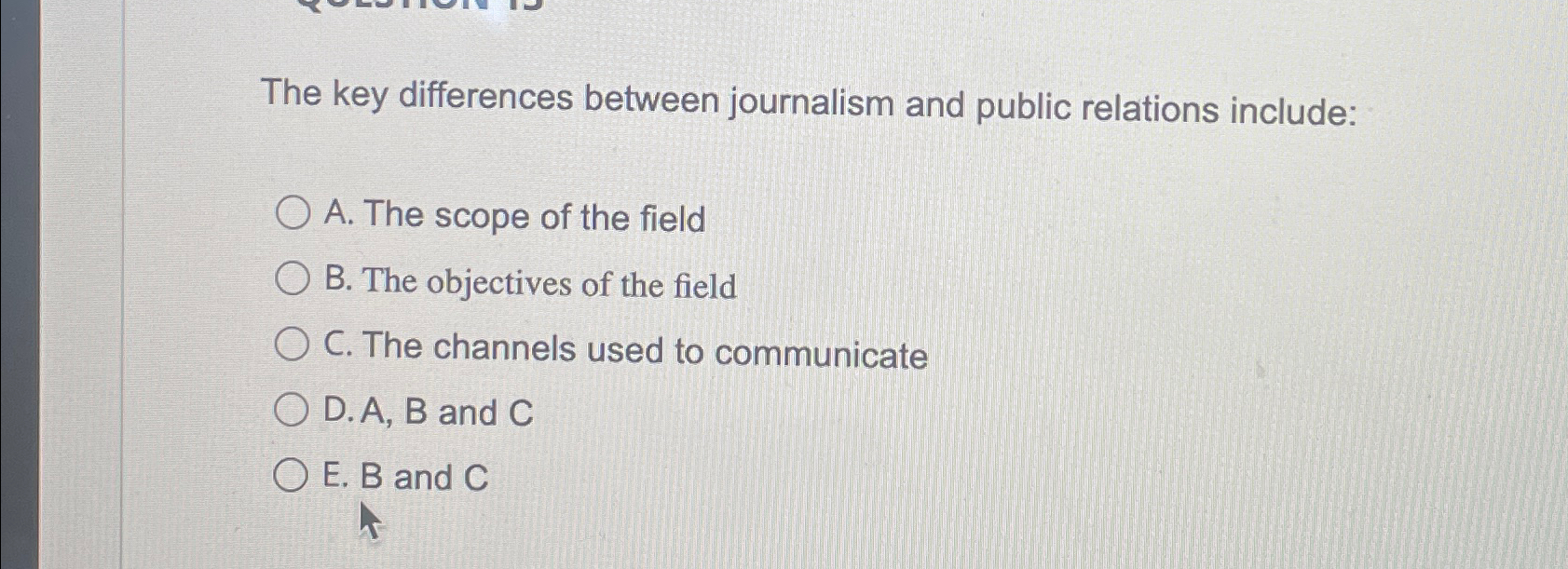 The key differences between journalism and public relations include: A. The