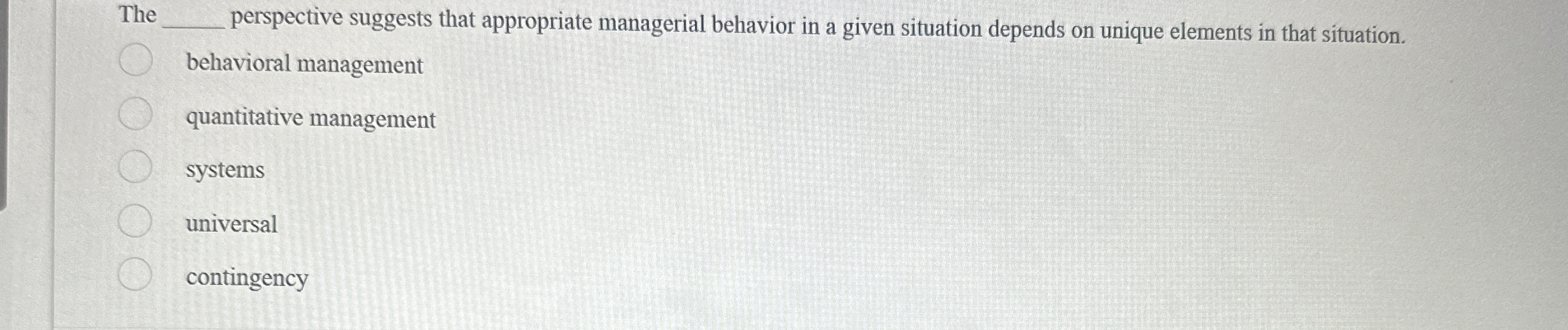  The perspective suggests that appropriate managerial behavior in a given situation