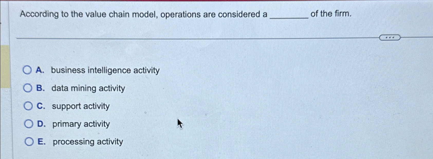  According to the value chain model, operations are considered a of