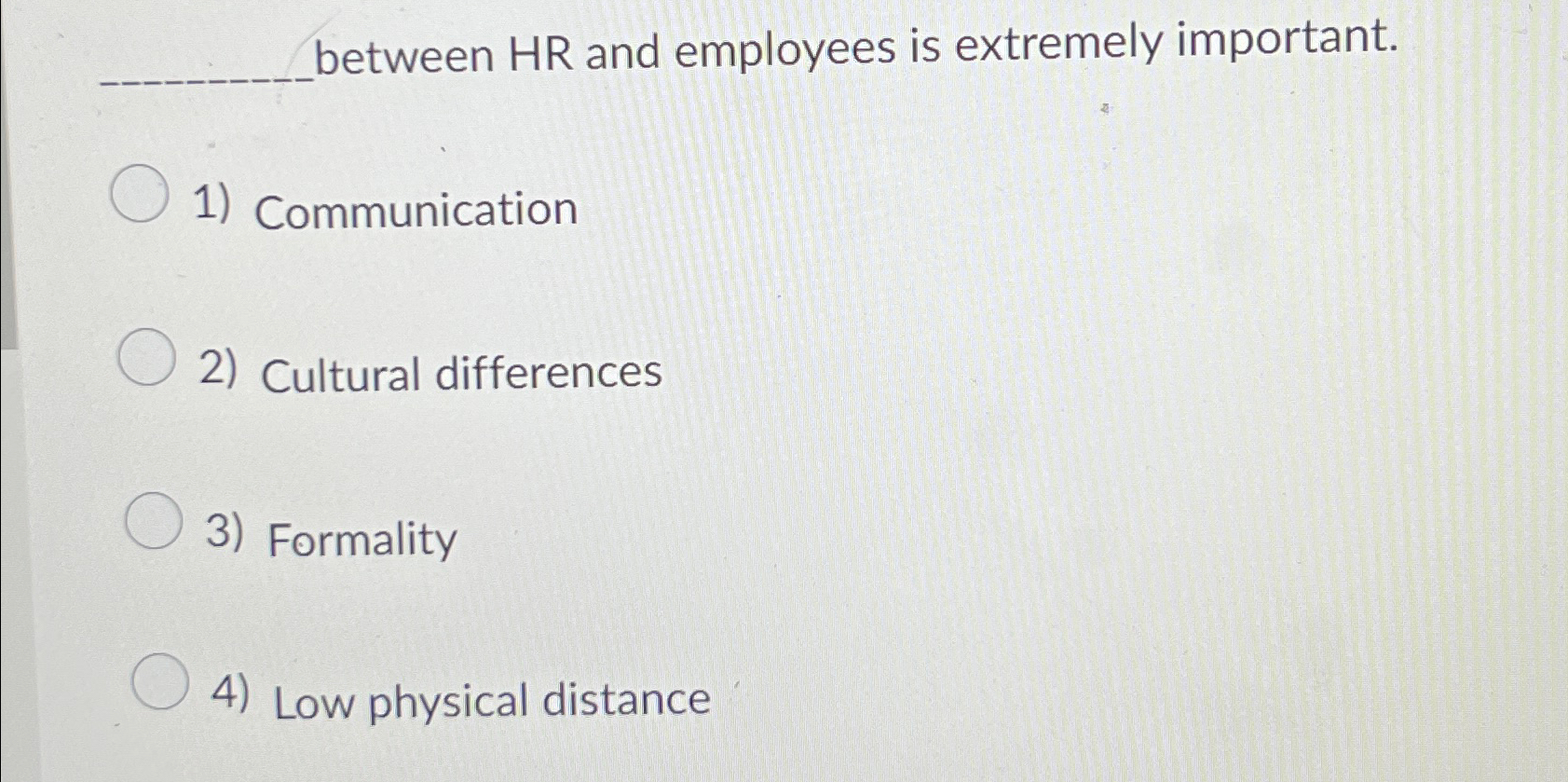  between HR and employees is extremely important. Communication Cultural differences Formality
