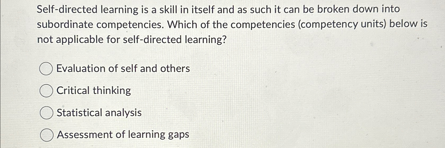  Self-directed learning is a skill in itself and as such it
