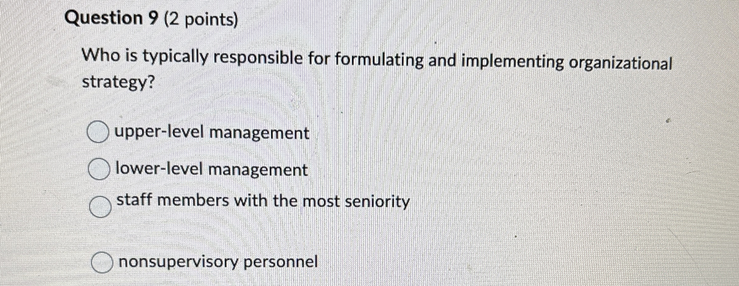  Question 9(2 points) Who is typically responsible for formulating and implementing