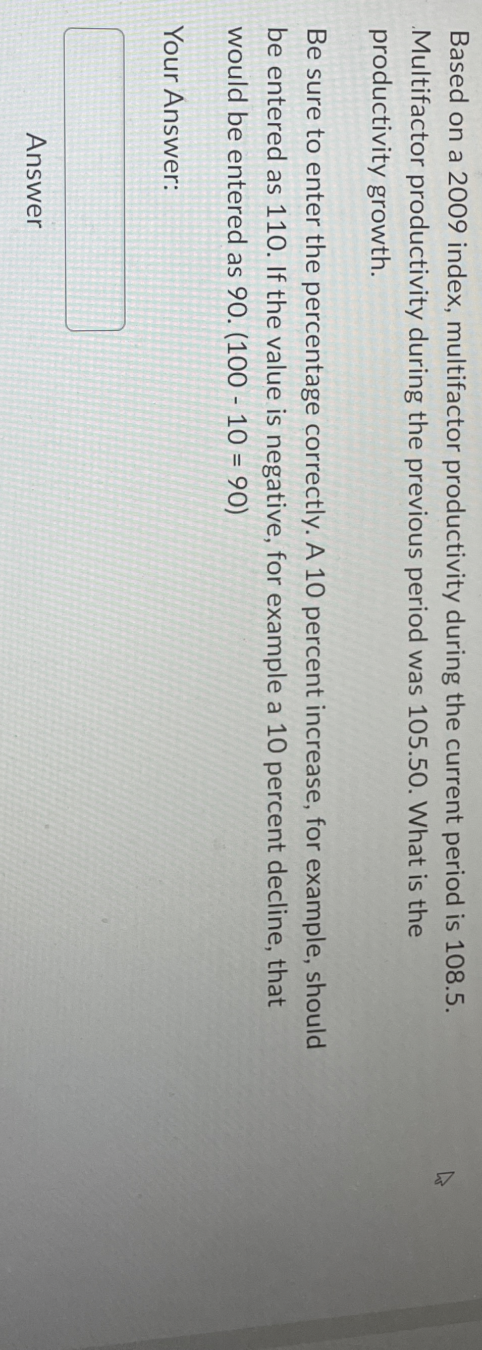  Based on a 2009 index, multifactor productivity during the current period