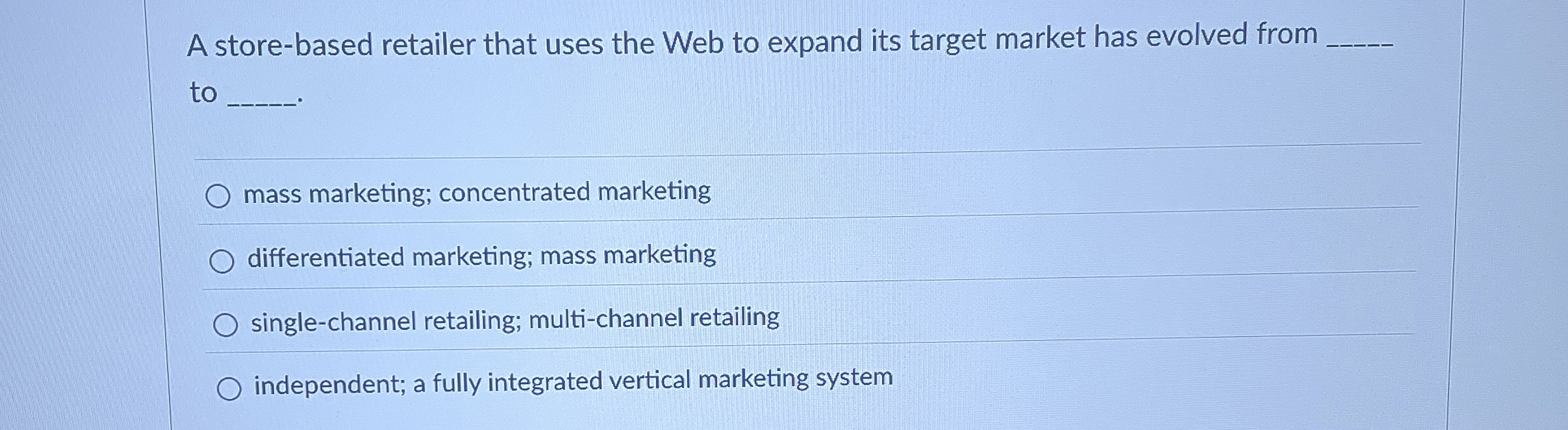  A store-based retailer that uses the Web to expand its target