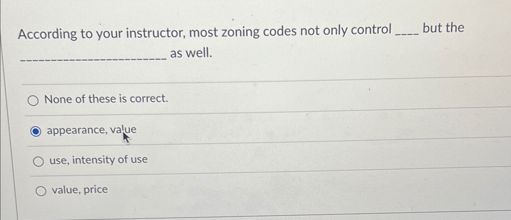  According to your instructor, most zoning codes not only control but