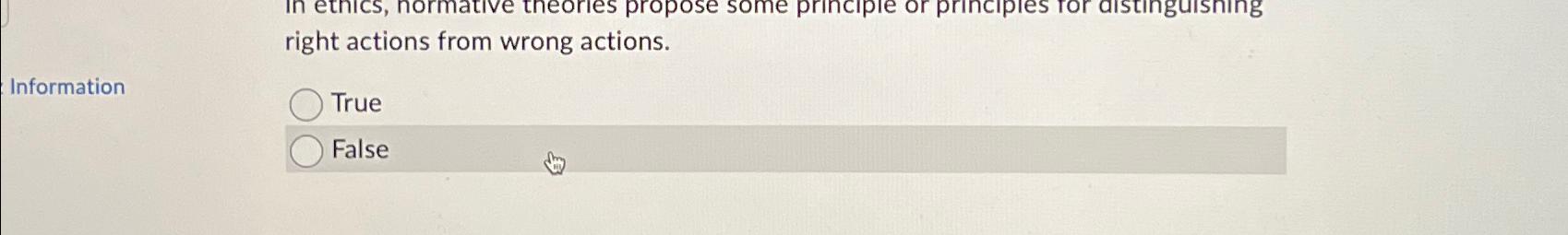  right actions from wrong actions. Information True False 