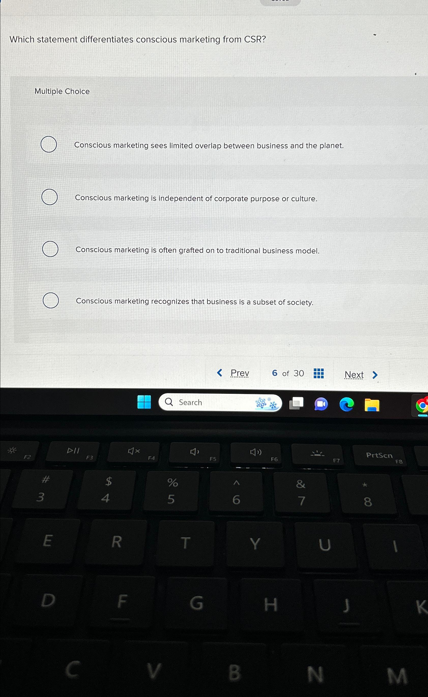  Which statement differentiates conscious marketing from CSR? Multiple Choice Conscious marketing