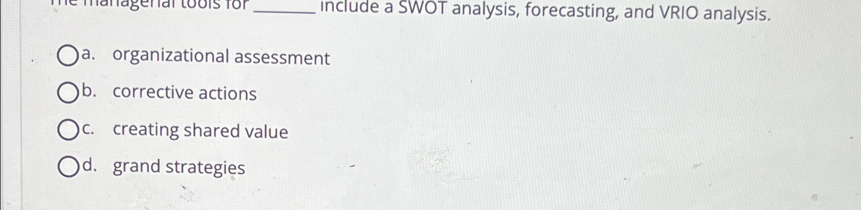  Include a SWOT analysis, forecasting, and VRIO analysis. a. organizational assessment