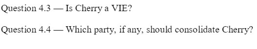 Question 4.3 - Is Cherry a VIE? Question 4.4 -Which party,