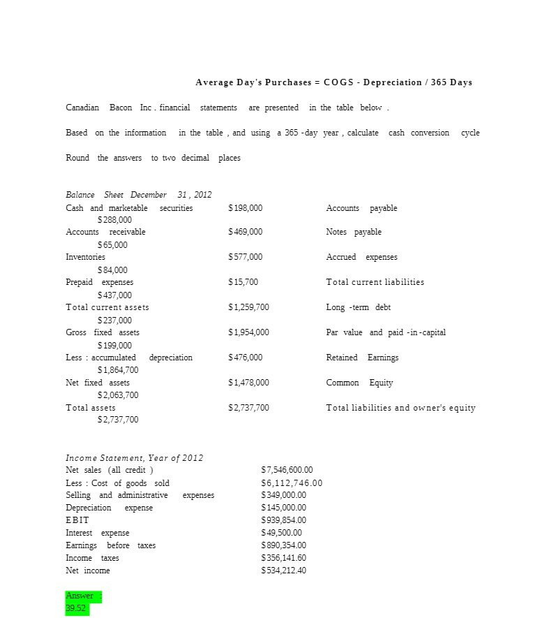 Average Day's Purchases = COGS - Depreciation / 365 Days Canadian
