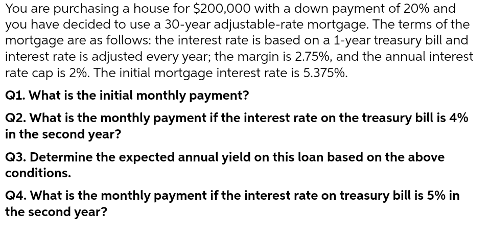 You are purchasing a house for $200,000 with a down payment