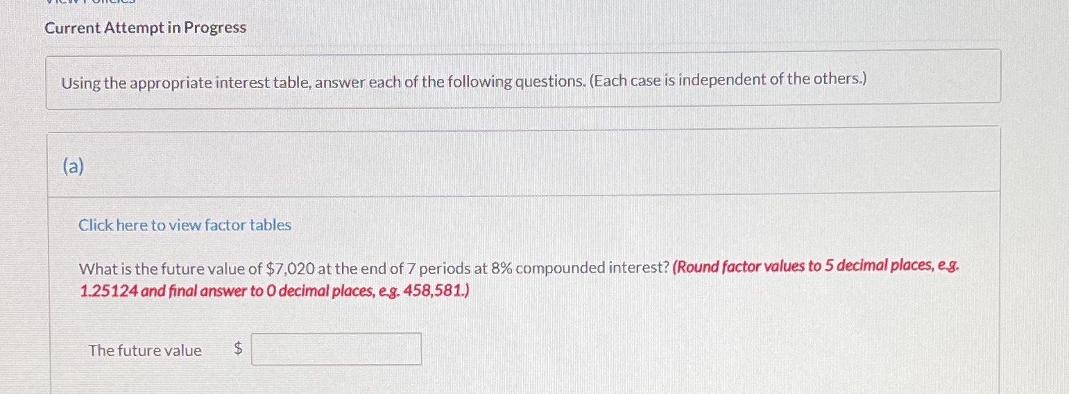 Please solve Current Attempt in Progress Using the appropriate interest table, answer