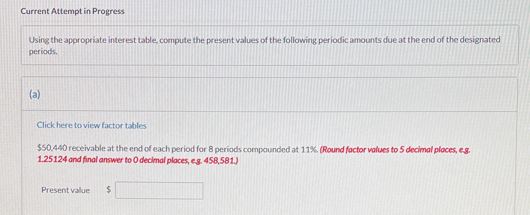 Please solve correctly Current Attempt in Progress Using the appropriate interest table,