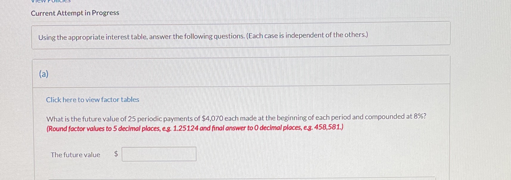 Please solve correctly Current Attempt in Progress Using the appropriate interest table,