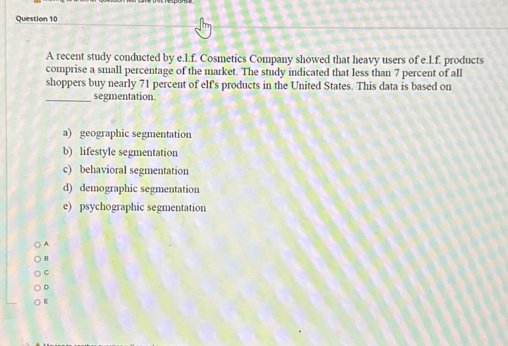  Question 10 A recent study conducted by e.l.f. Cosmetics Company showed