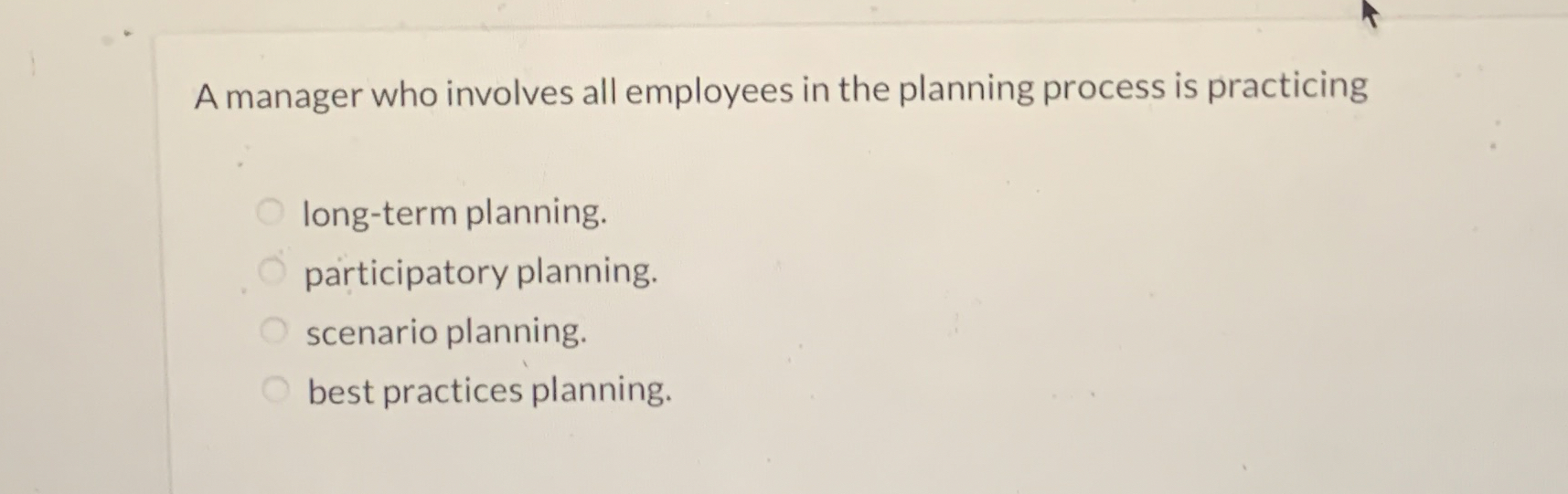  A manager who involves all employees in the planning process is