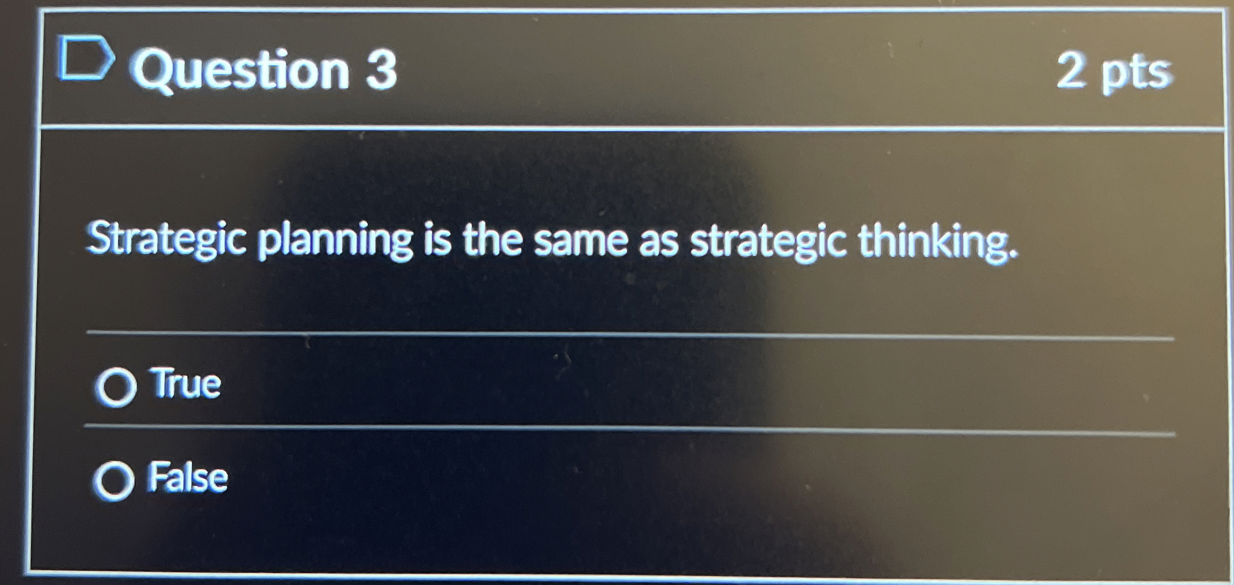  Question 3 2 pts Strategic planning is the same as strategic