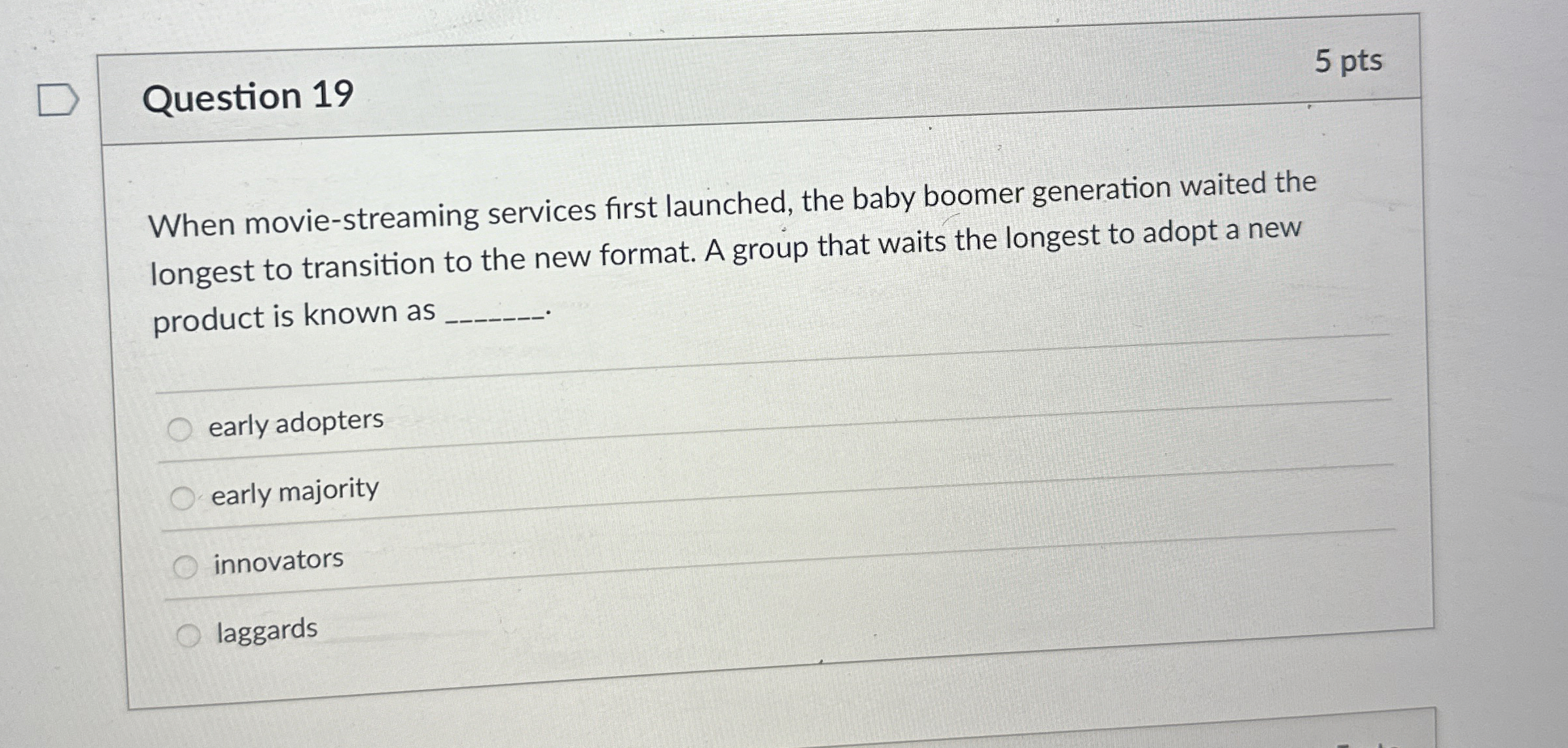  Question 19 When movie-streaming services first launched, the baby boomer generation