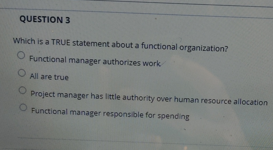  QUESTION 3 Which is a TRUE statement about a functional organization?