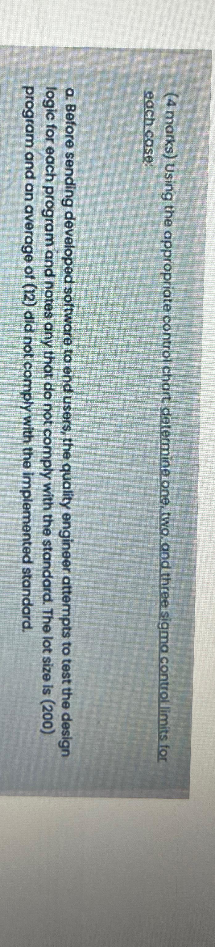 (4 marks) Using the appropriate control chart, determine one, two, and