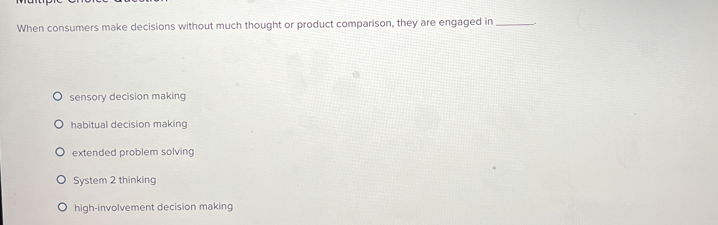 When consumers make decisions without much thought or product comparison, they