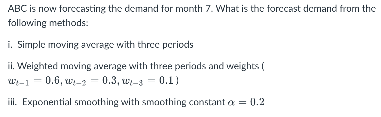 ABC is now forecasting the demand for month 7. What is