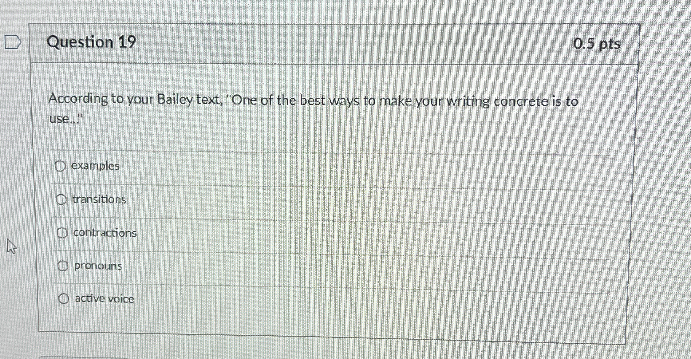  Question 19 0.5 pts According to your Bailey text, "One of