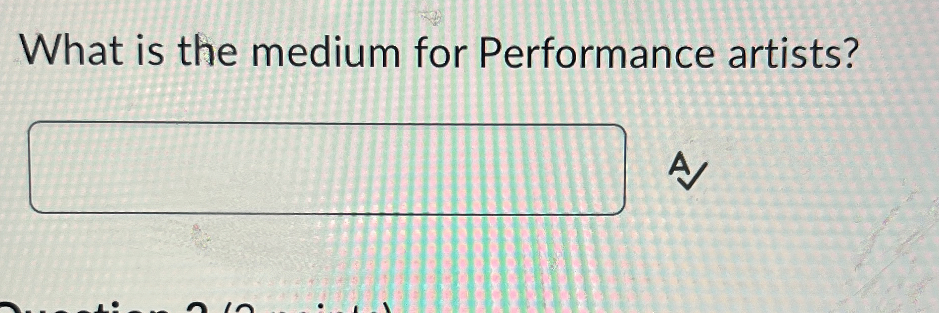  What is the medium for Performance artists? A 