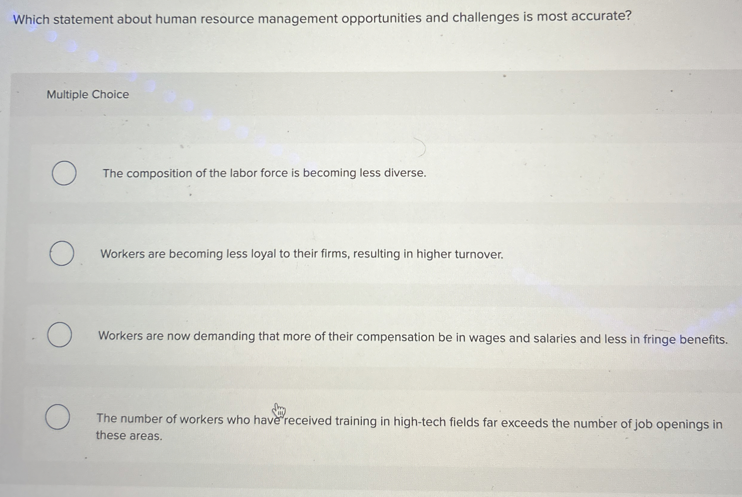  Which statement about human resource management opportunities and challenges is most