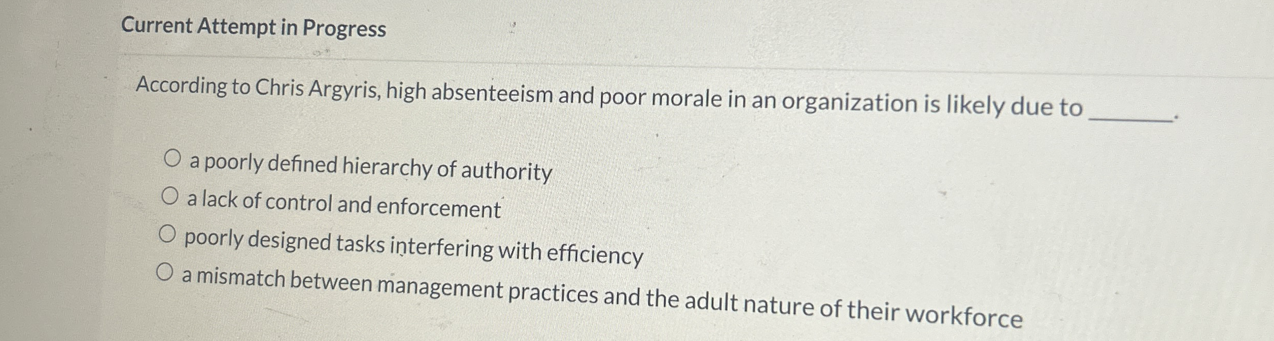  Current Attempt in Progress According to Chris Argyris, high absenteeism and