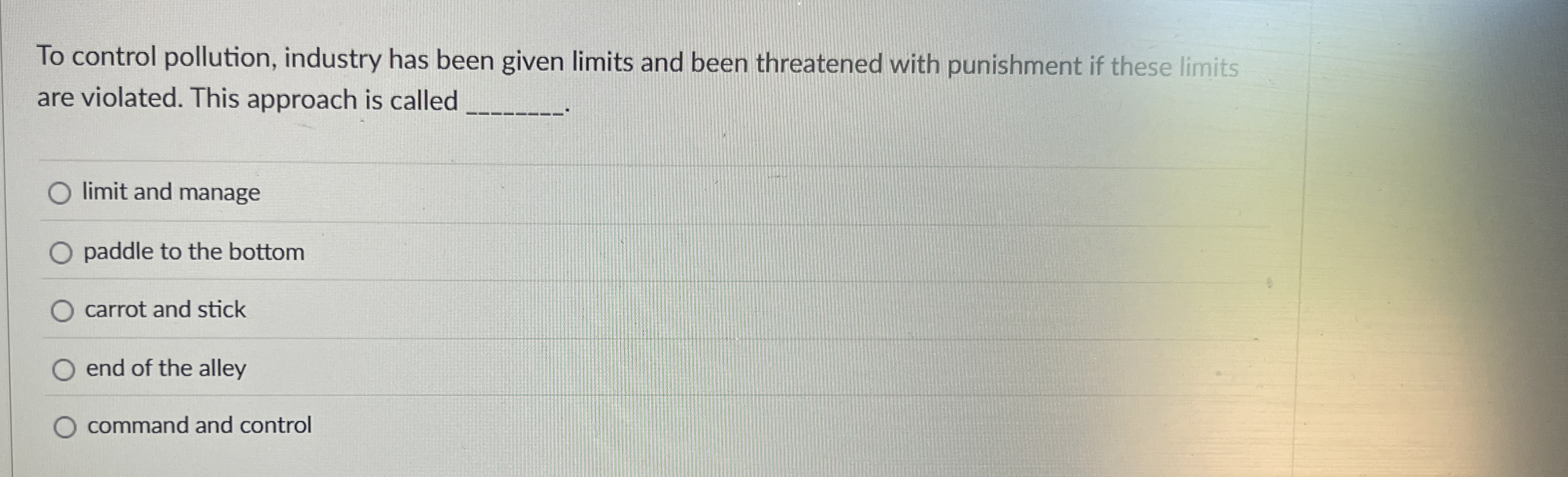  To control pollution, industry has been given limits and been threatened
