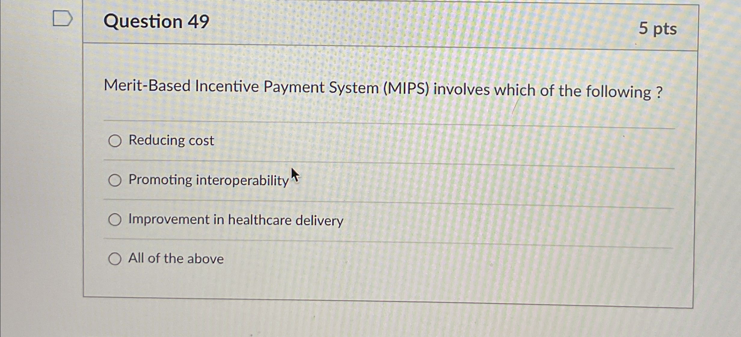  Question 49 5 pts Merit-Based Incentive Payment System (MIPS) involves which