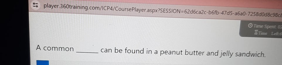 -- player.360training.com/ICP4/CoursePlayer.aspx?SESSION =62d6ca2c-b6fb-47d5-a6a0-7258d0d8c98c Time Spent ?bar(Z)Time Left:6 A common can be
