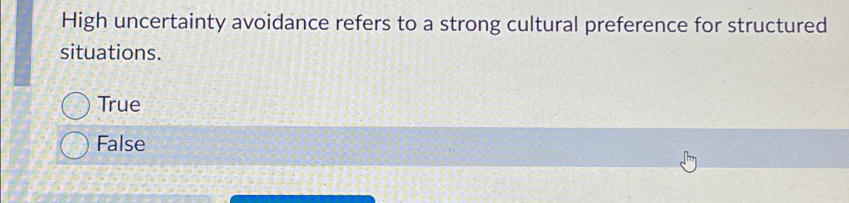  High uncertainty avoidance refers to a strong cultural preference for structured