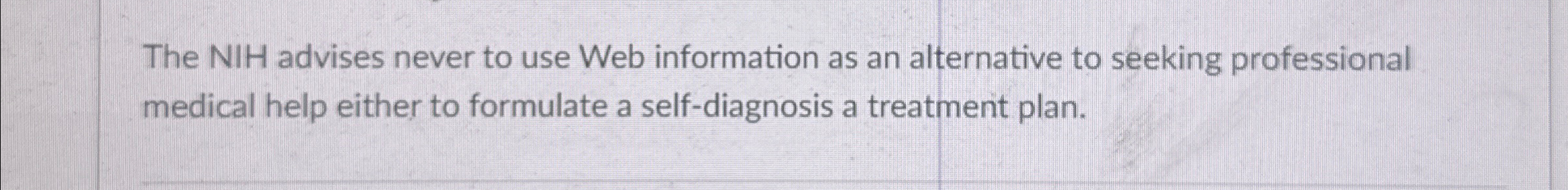 The NIH advises never to use Web information as an alternative