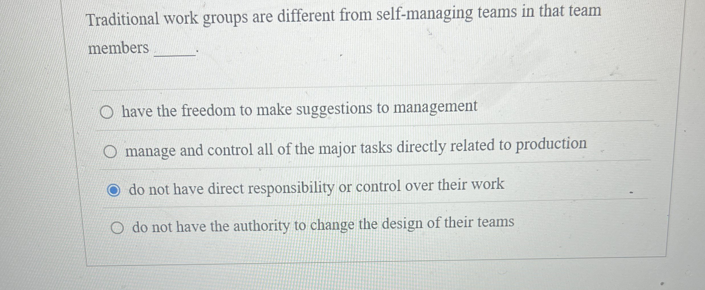  Traditional work groups are different from self-managing teams in that team