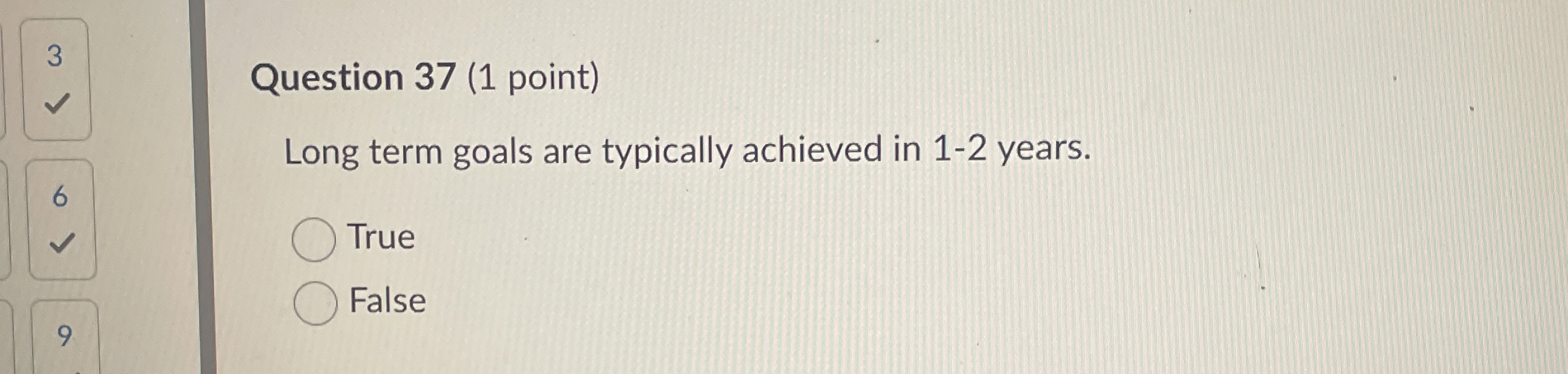  3 Question 37(1 point) Long term goals are typically achieved in