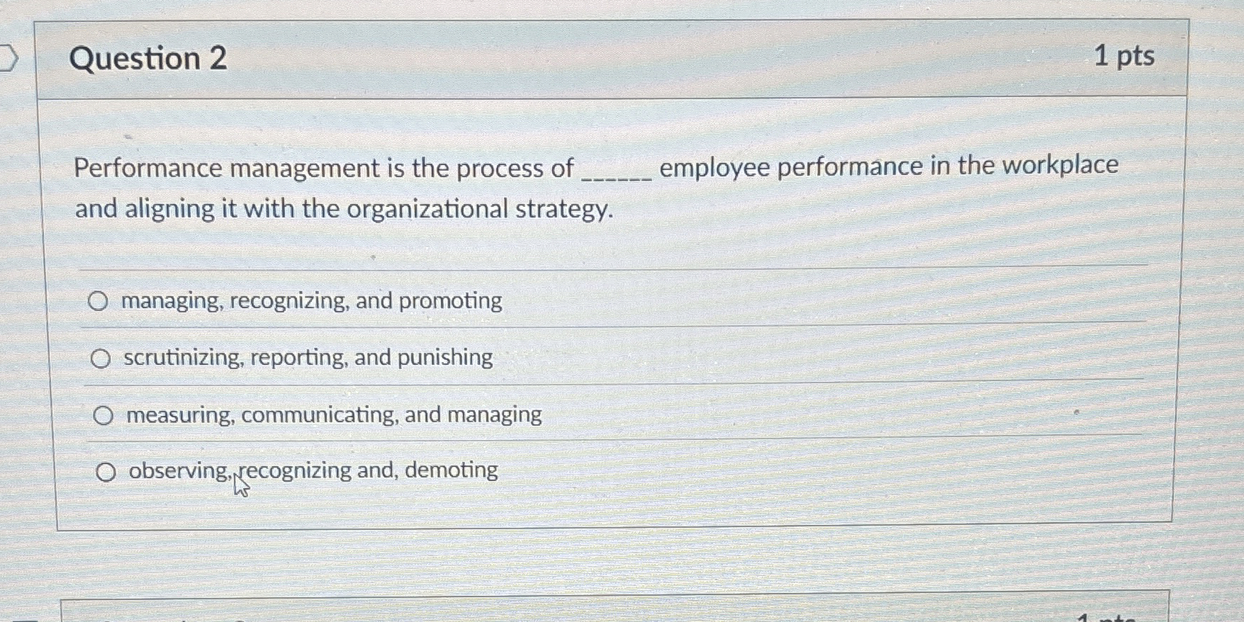  Question 2 Performance management is the process of employee performance in