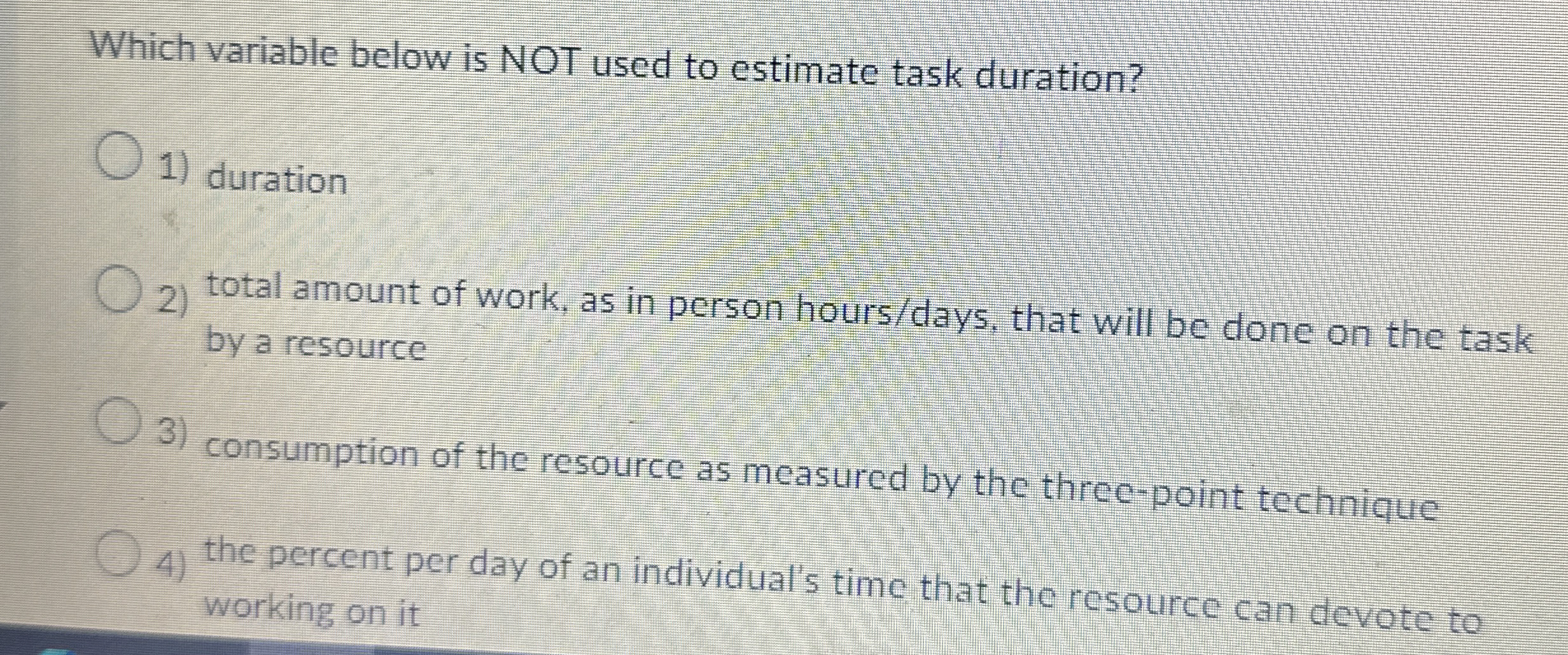  Which variable below is NOT used to estimate task duration? duration