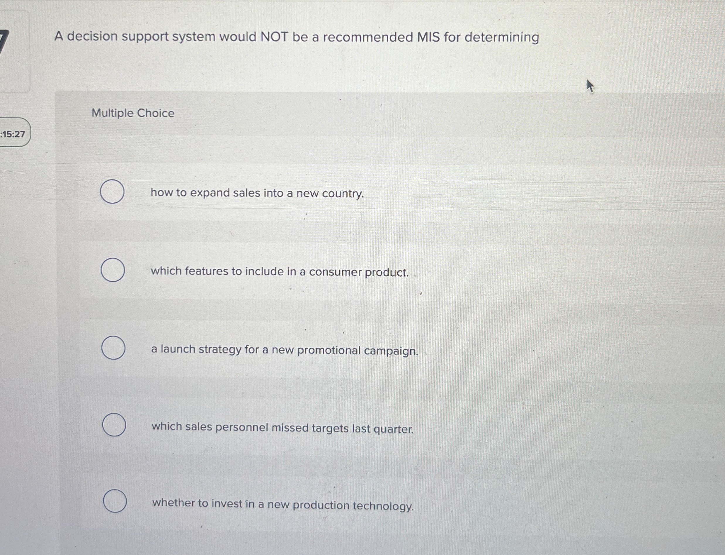  A decision support system would NOT be a recommended MIS for
