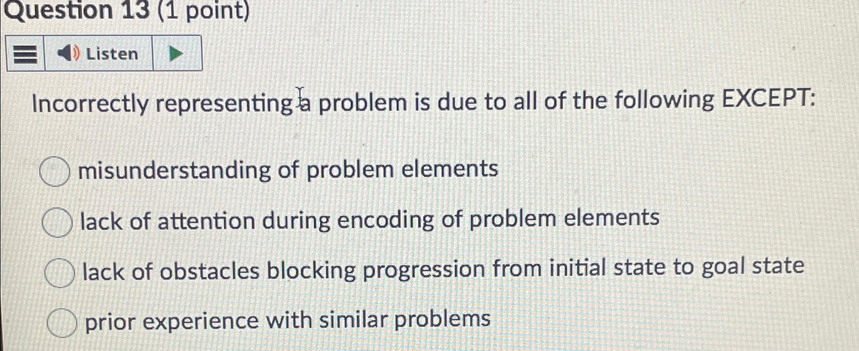  Question 13(1 point) Incorrectly representing fa problem is due to all