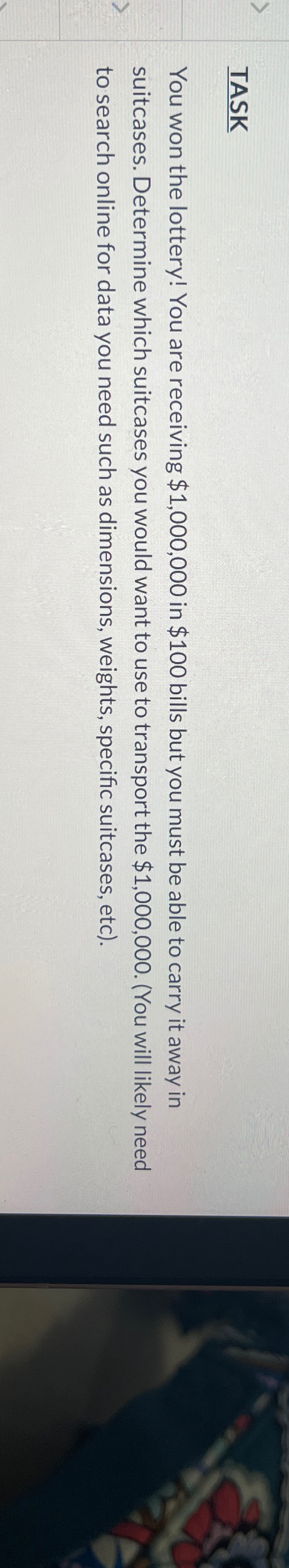  TASK You won the lottery! You are receiving $1,000,000 in $100