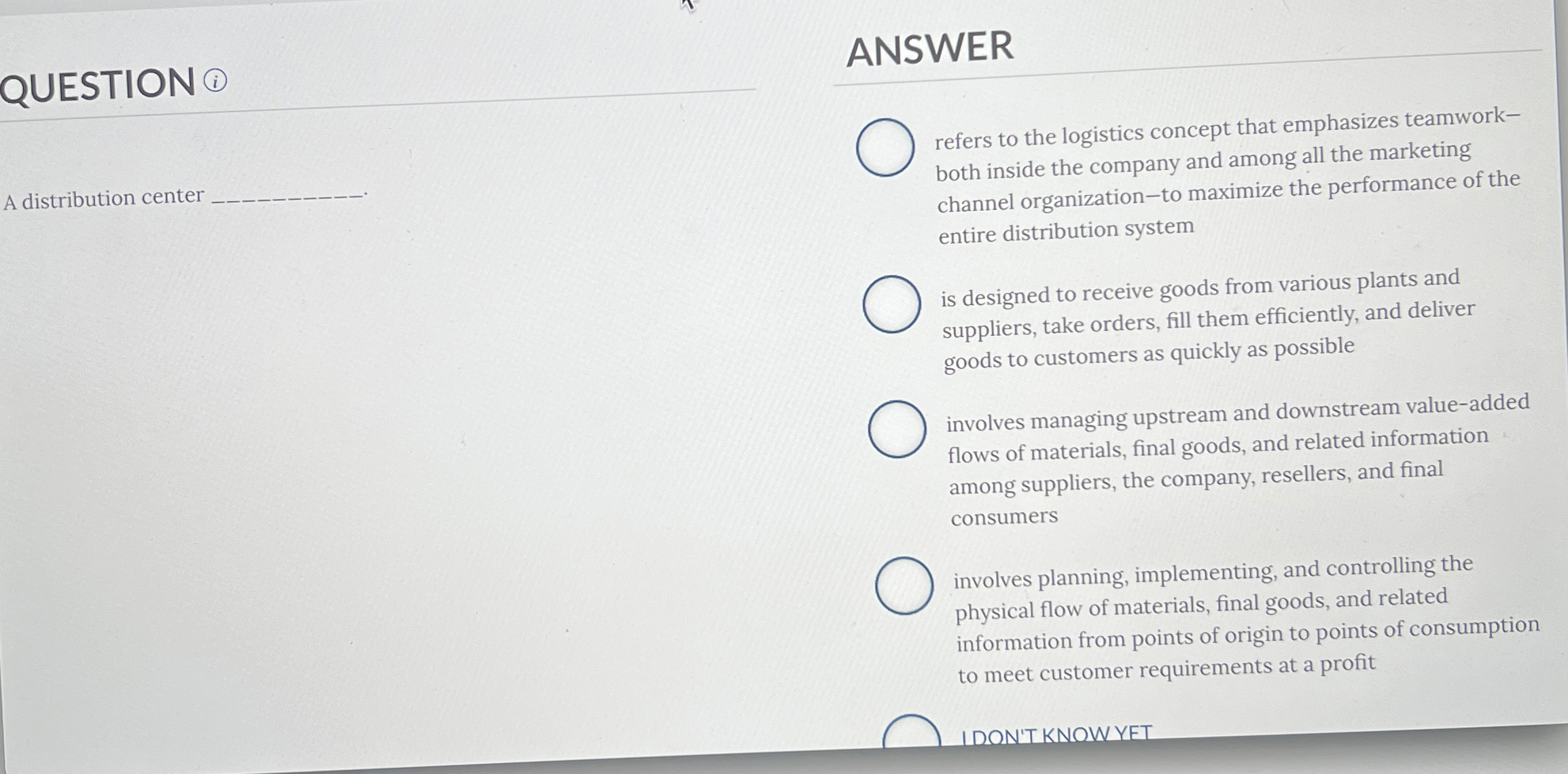  QUESTION (?Q ANSWER A distribution center refers to the logistics concept