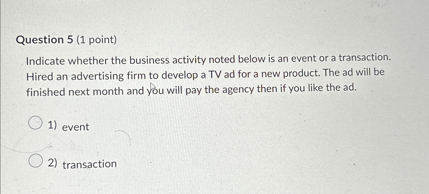  Question 5(1 point) Indicate whether the business activity noted below is