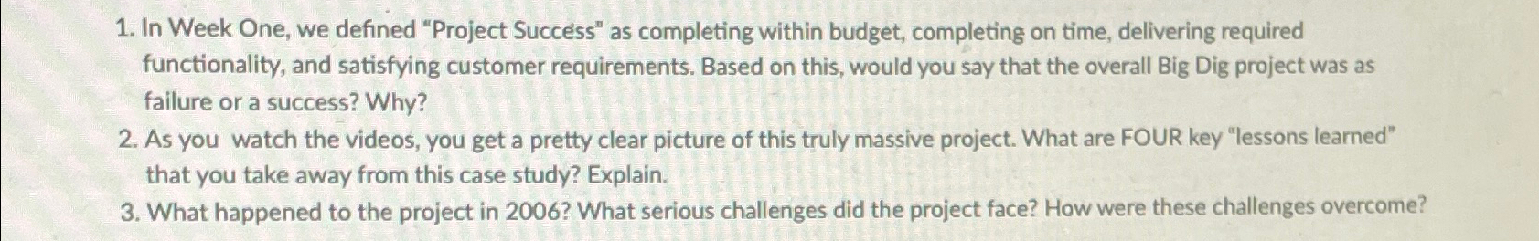  In Week One, we defined "Project Success" as completing within budget,